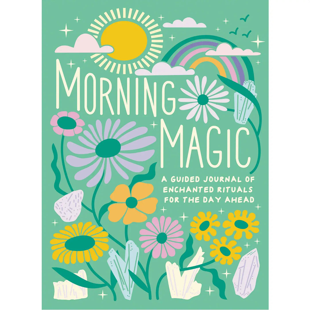 Morning Magic: A Guided Journal of Enchanted Rituals for the Day Ahead