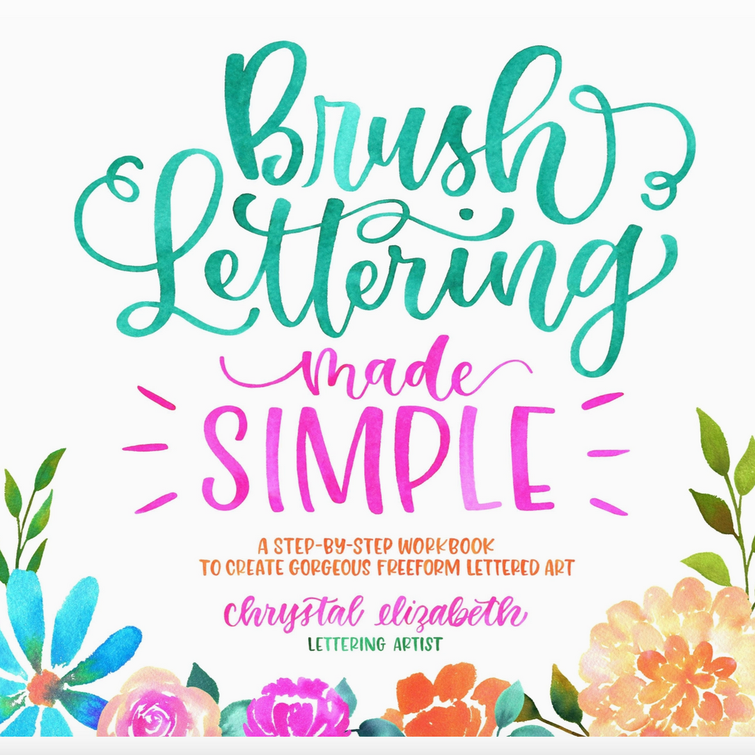 Brush Lettering Made Simple: Step-By-Step Workbook