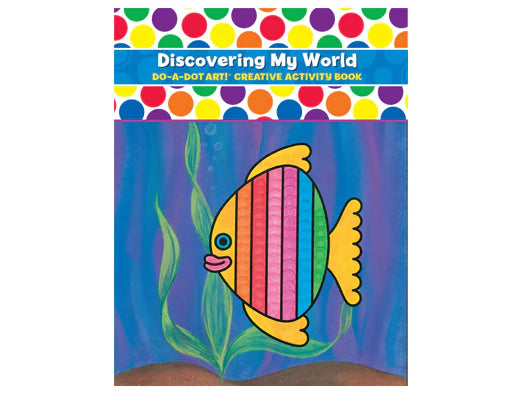 Do-A-Dot Creative Activity Book - Discovering My World