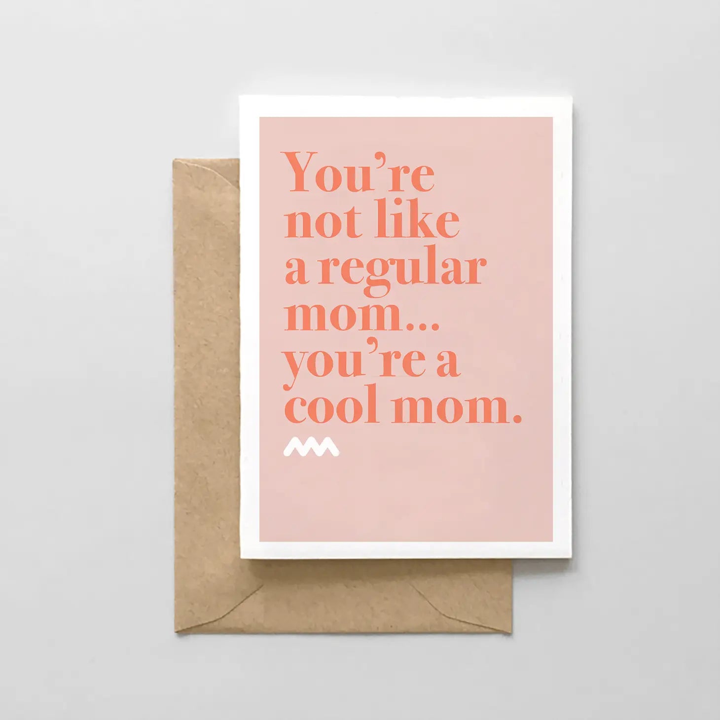 You're Not a Regular Mom, You're a Cool Mom Card