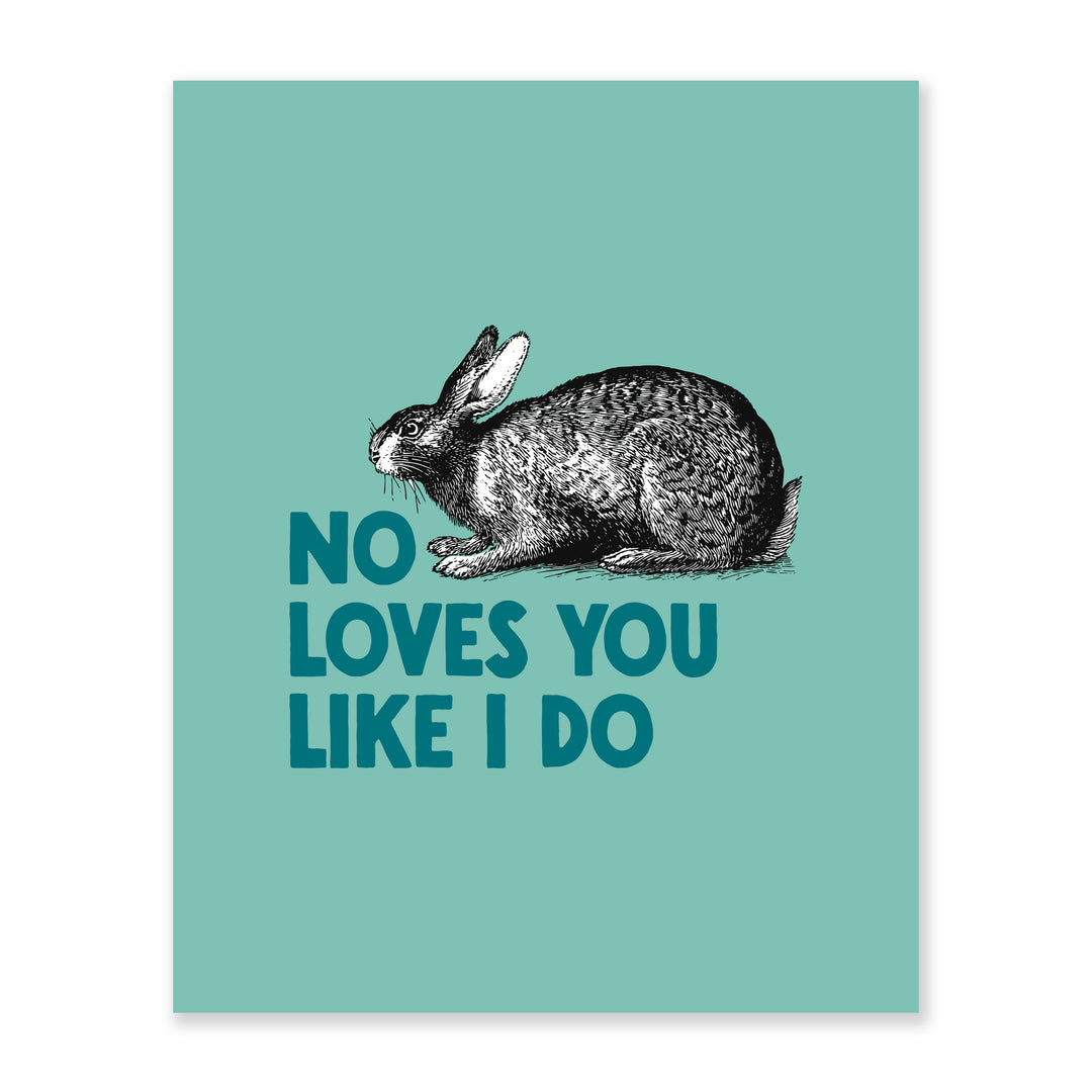 No Bunny Loves You Like I Do Art Print