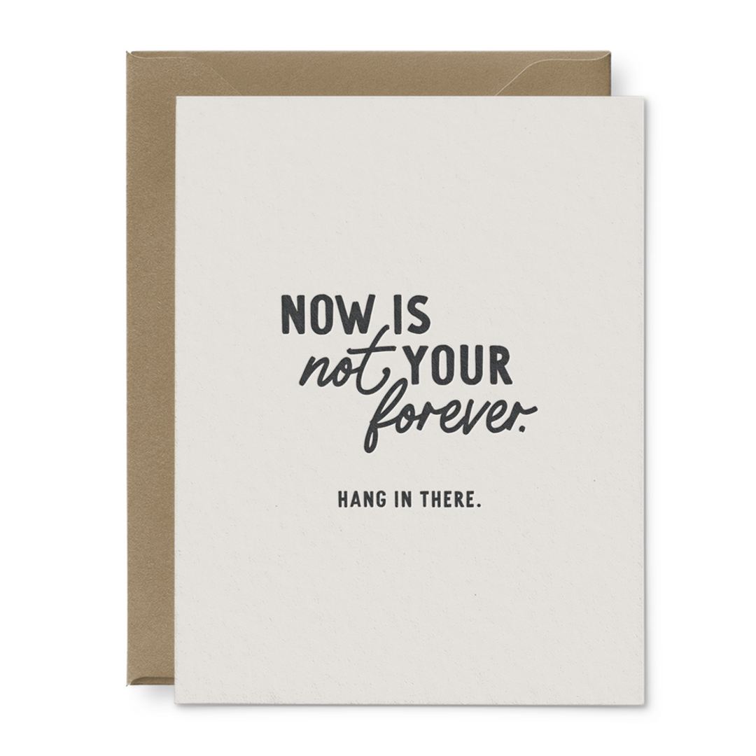Now Is Not Your Forever Encouragement Card