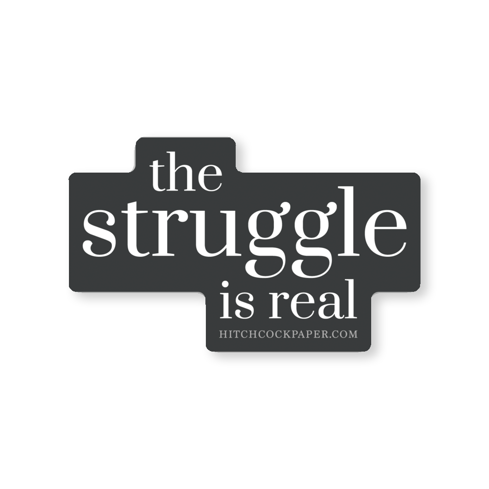 Struggle is Real Sticker