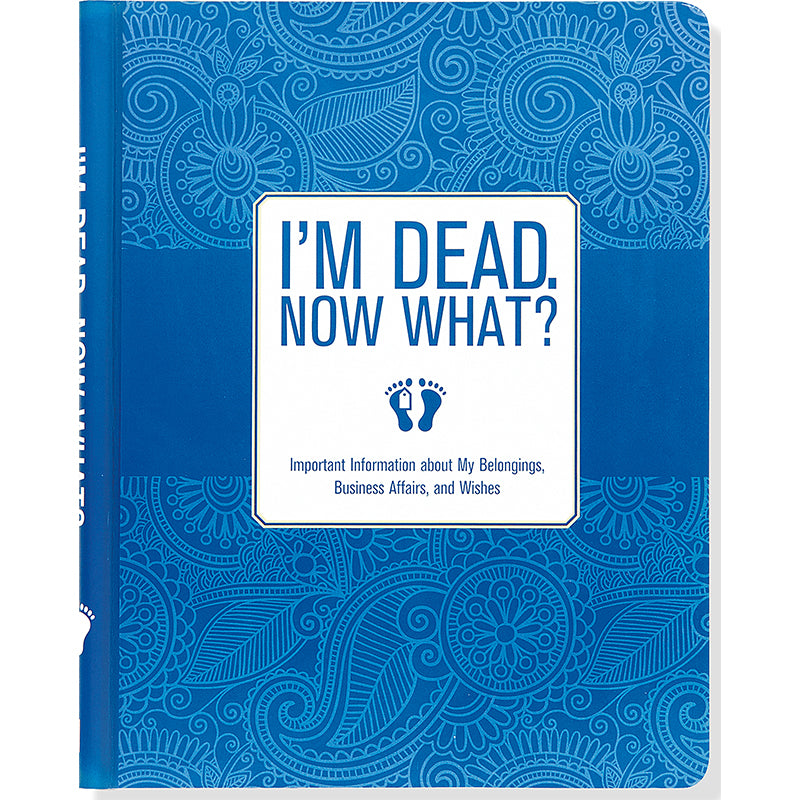 I’m Dead, Now What! Organization Notebook – Hitchcock Paper Co.