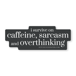 Caffeine, Sarcasm and Overthinking Sticker