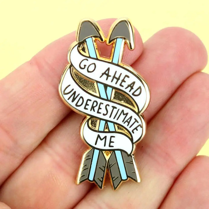 Go Ahead, Underestimate Me Enamel Pin