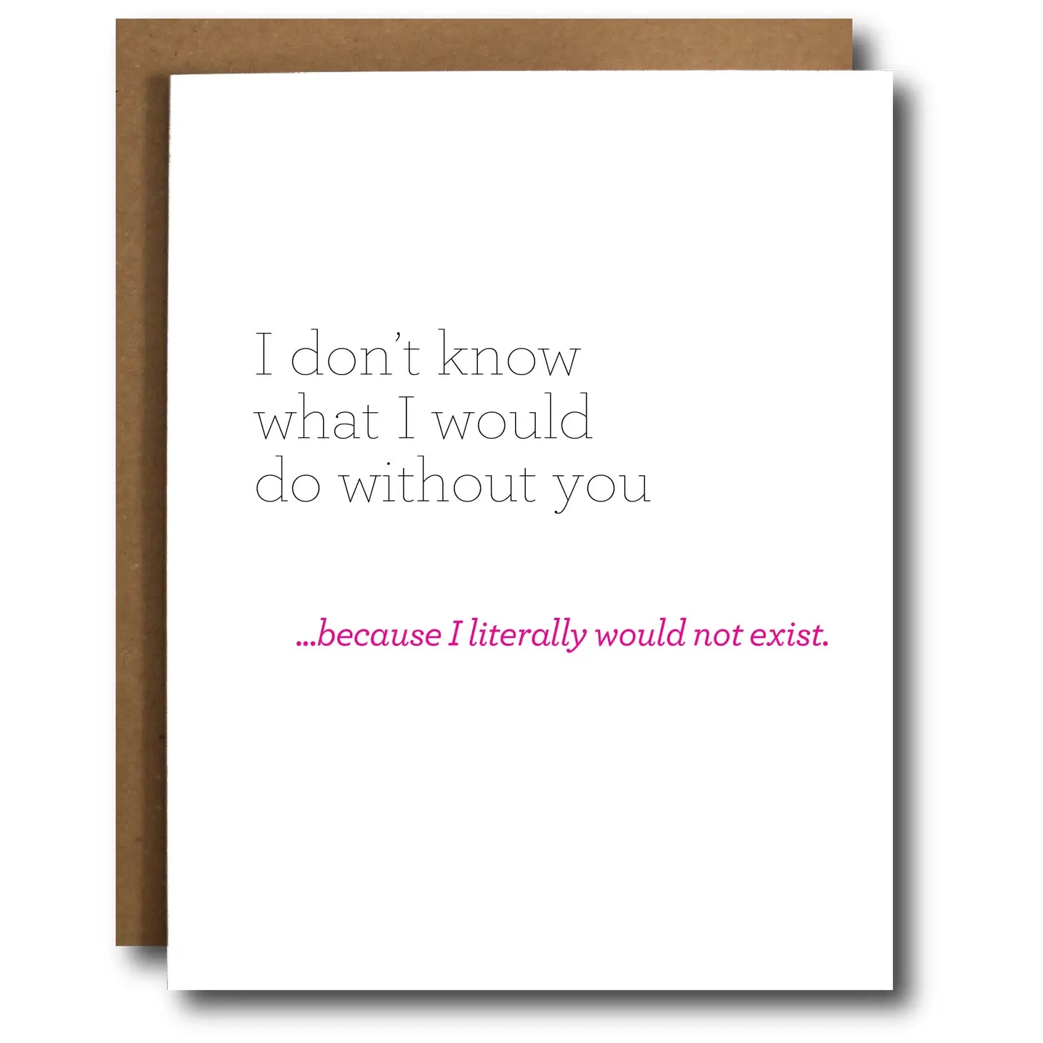 Wouldn't Exist Without You Mother's Day Card