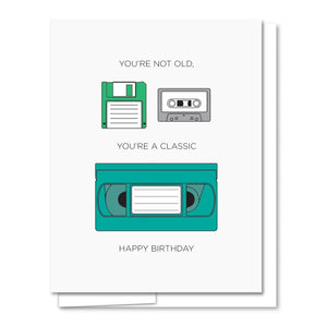 You're Not Old, You're a Classic Card