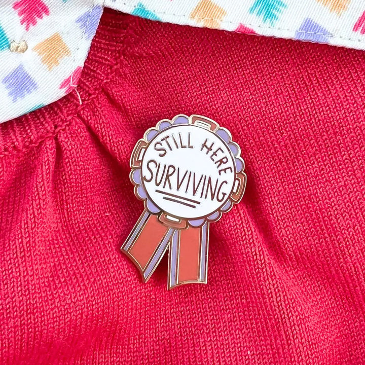 Still Here Surviving Enamel Pin