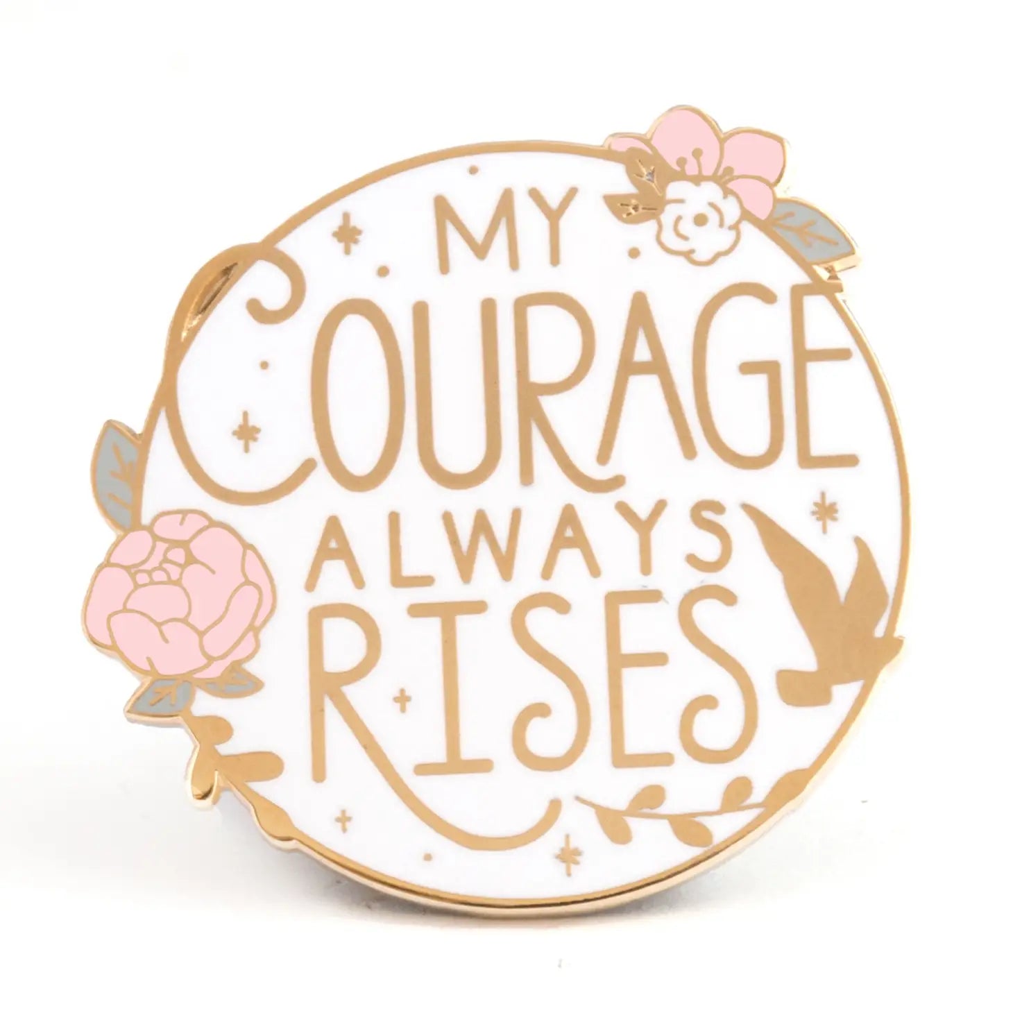 My Courage Always Rises Enamel Pin
