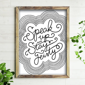 Speak Up and Stay Feisty Art Print