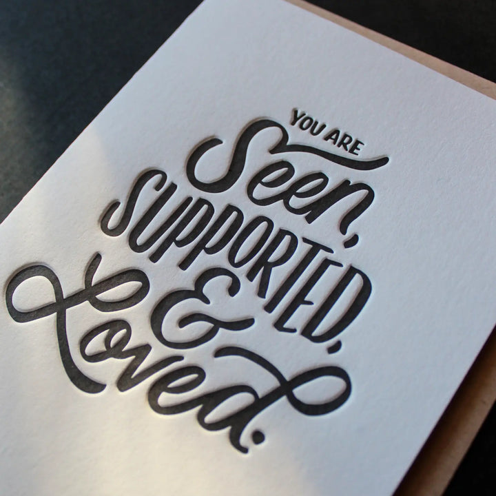 Seen, Supported, & Loved Letterpress Card