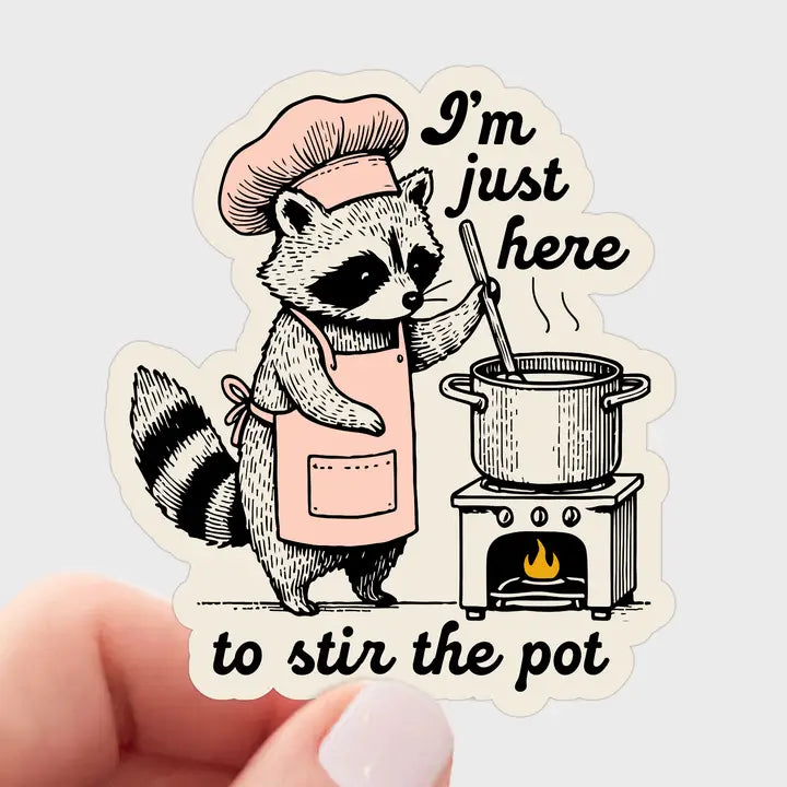 I'm Just Here To Stir the Pot Sticker