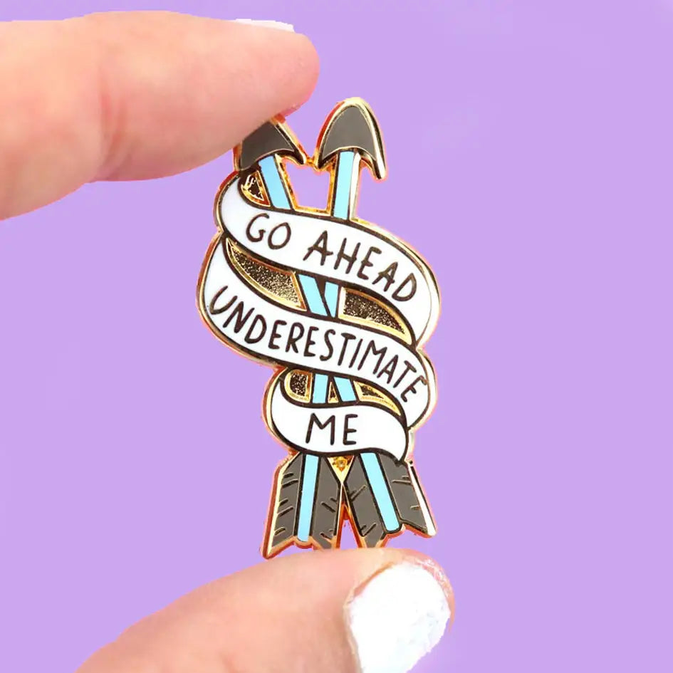 Go Ahead, Underestimate Me Enamel Pin