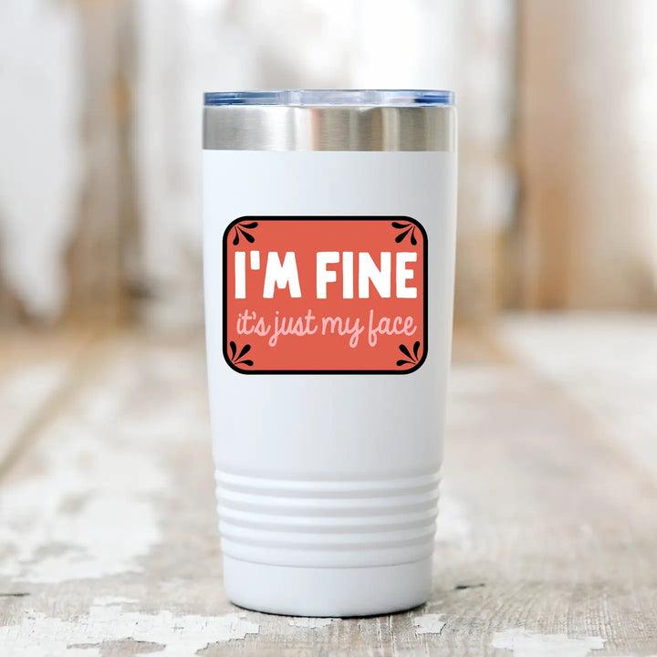 I'm Fine It's Just My Face Sticker