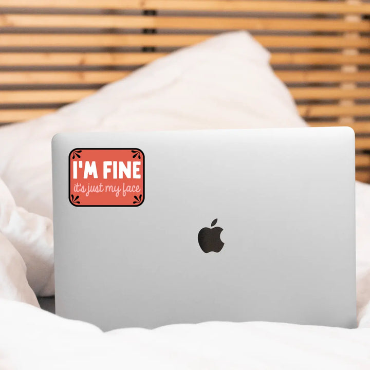 I'm Fine It's Just My Face Sticker