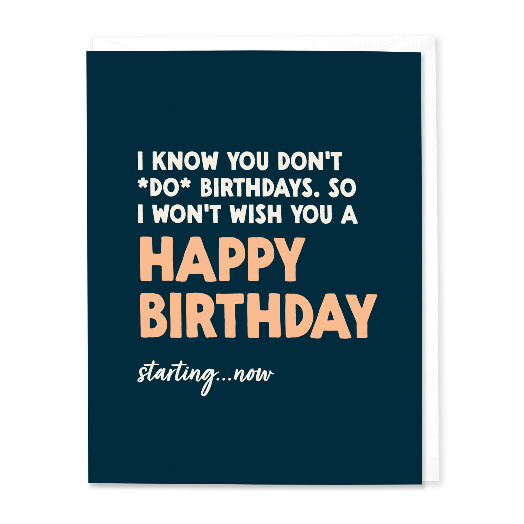 I Know You Don't Do Birthdays