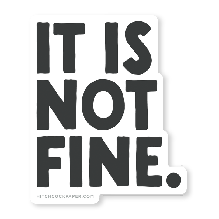 It is Not Fine Sticker