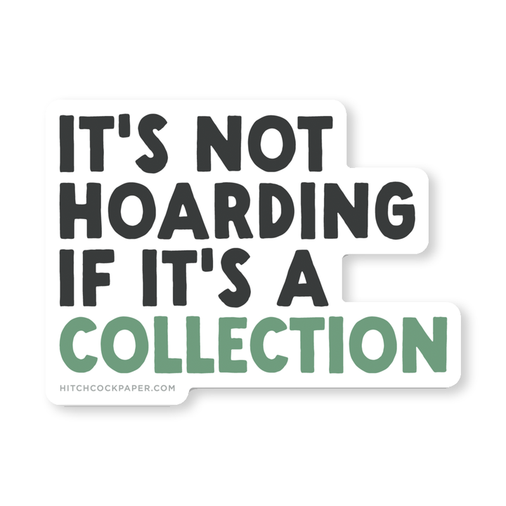 Its Not Hoarding Sticker