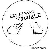 Pin-back Button - Let's Make Trouble Cats