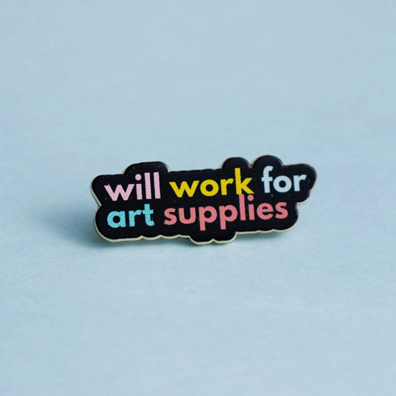 Will Work For Art Supplies Text Enamel Pin