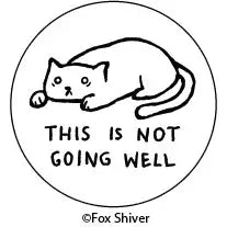 Pin-back Button - This Is Not Going Well Cat