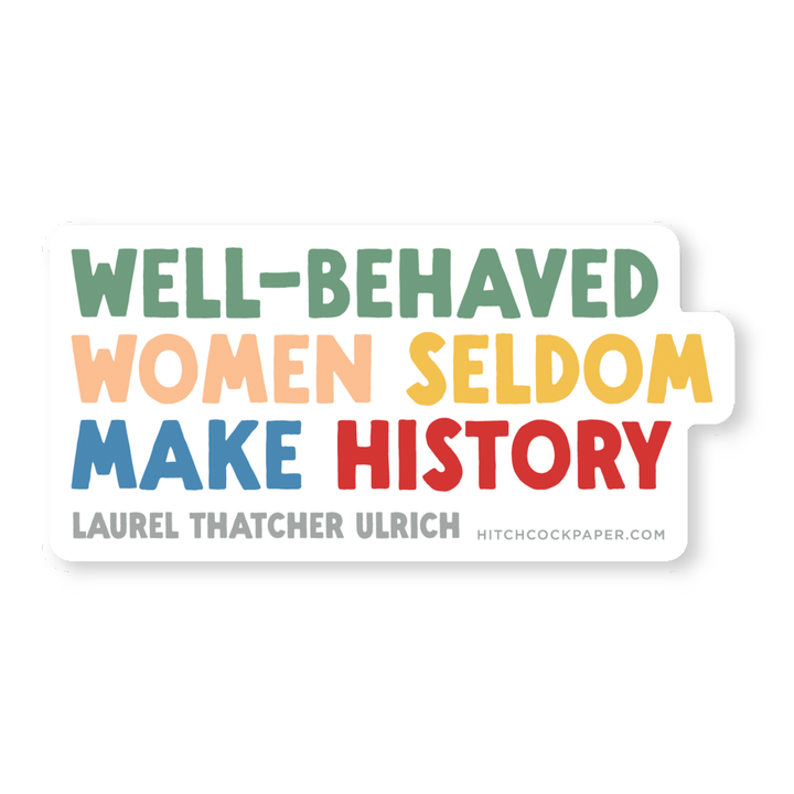 Well Behaved Women Sticker