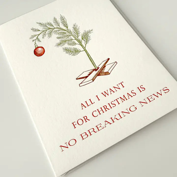 All I Want For Christmas Is No Breaking News Letterpress Greeting Card