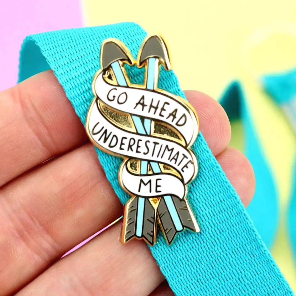 Go Ahead, Underestimate Me Enamel Pin