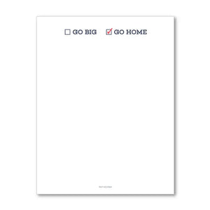 Go Big or Go Home Notepad