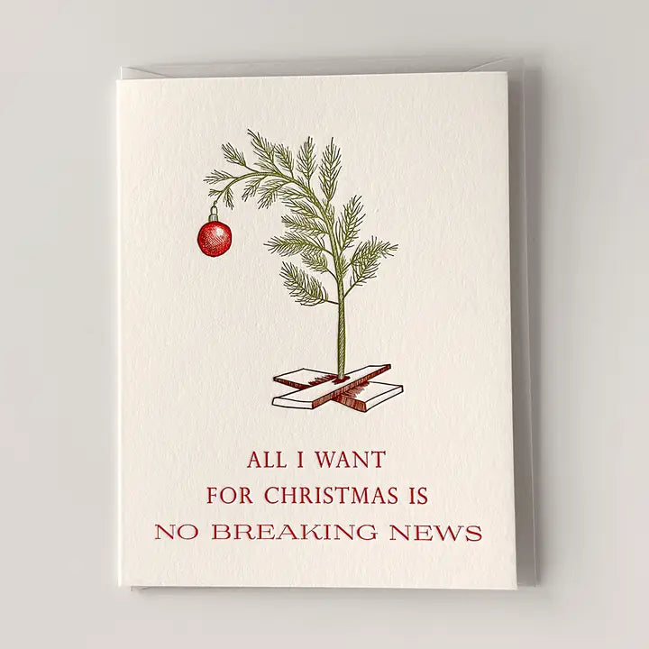 All I Want For Christmas Is No Breaking News Letterpress Greeting Card