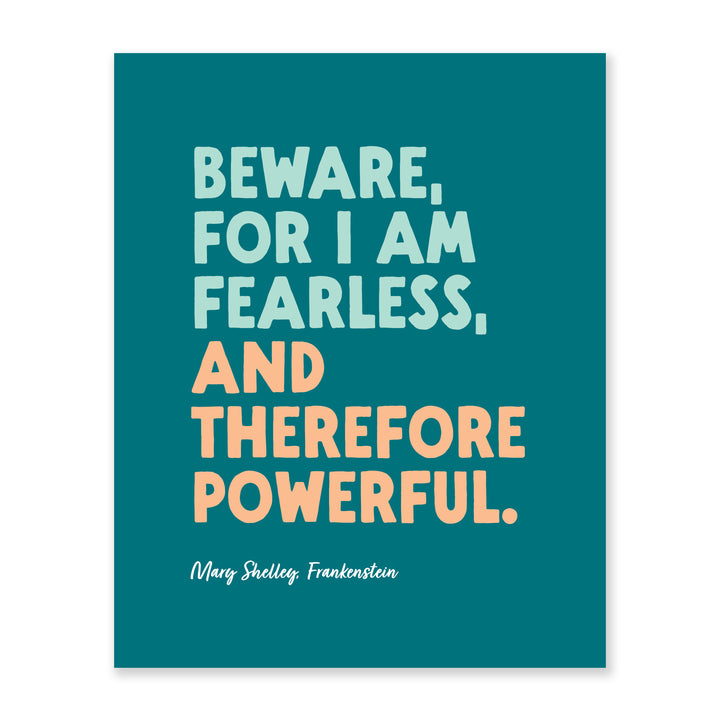Beware For I Am Fearless and Therefore Powerful Art Print