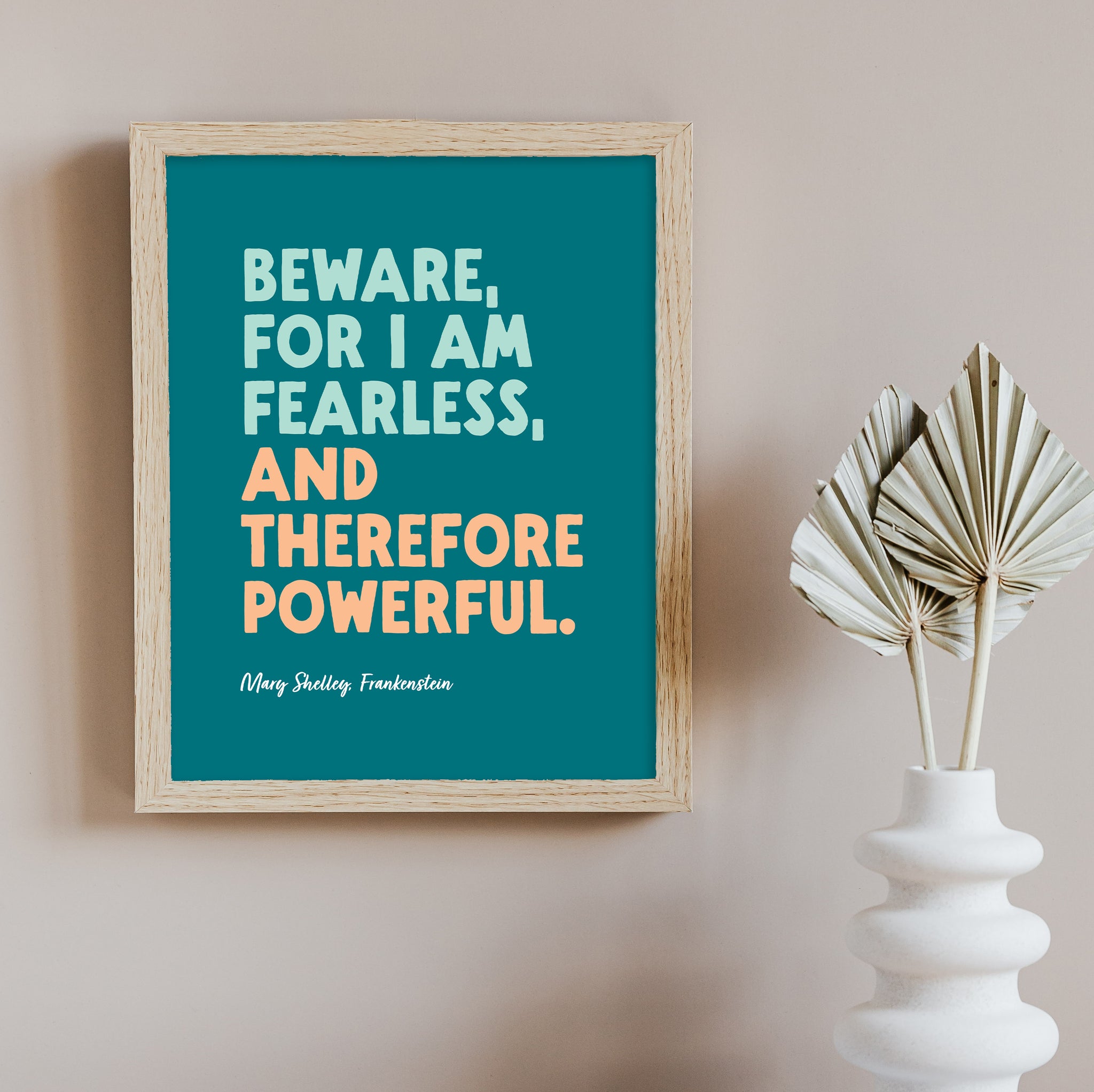 Beware For I Am Fearless and Therefore Powerful Art Print