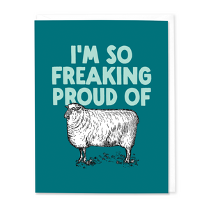 I'm So Freaking Proud of Ewe
