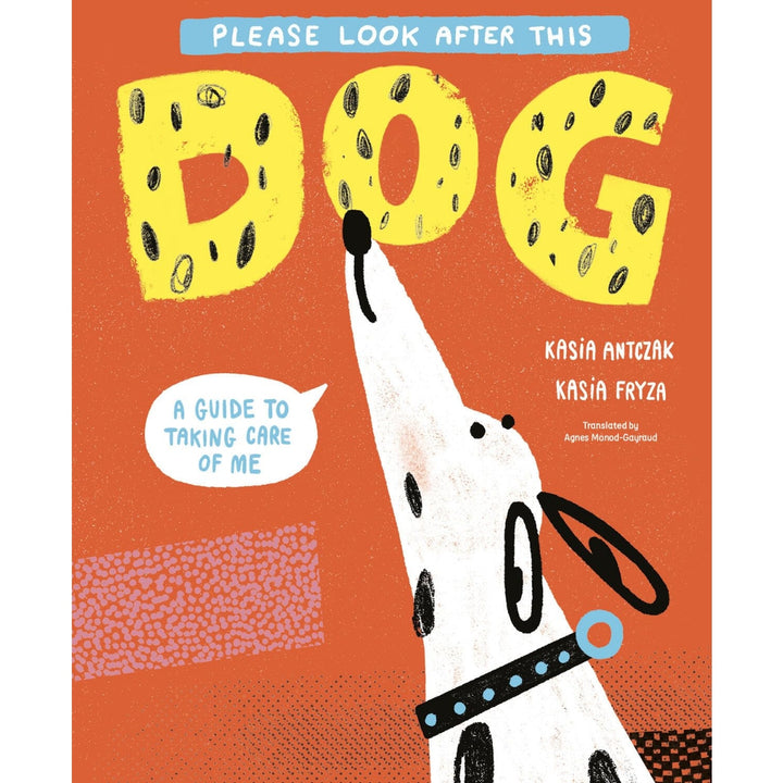 Please Look After this Dog: A Guide to Taking Care of Me