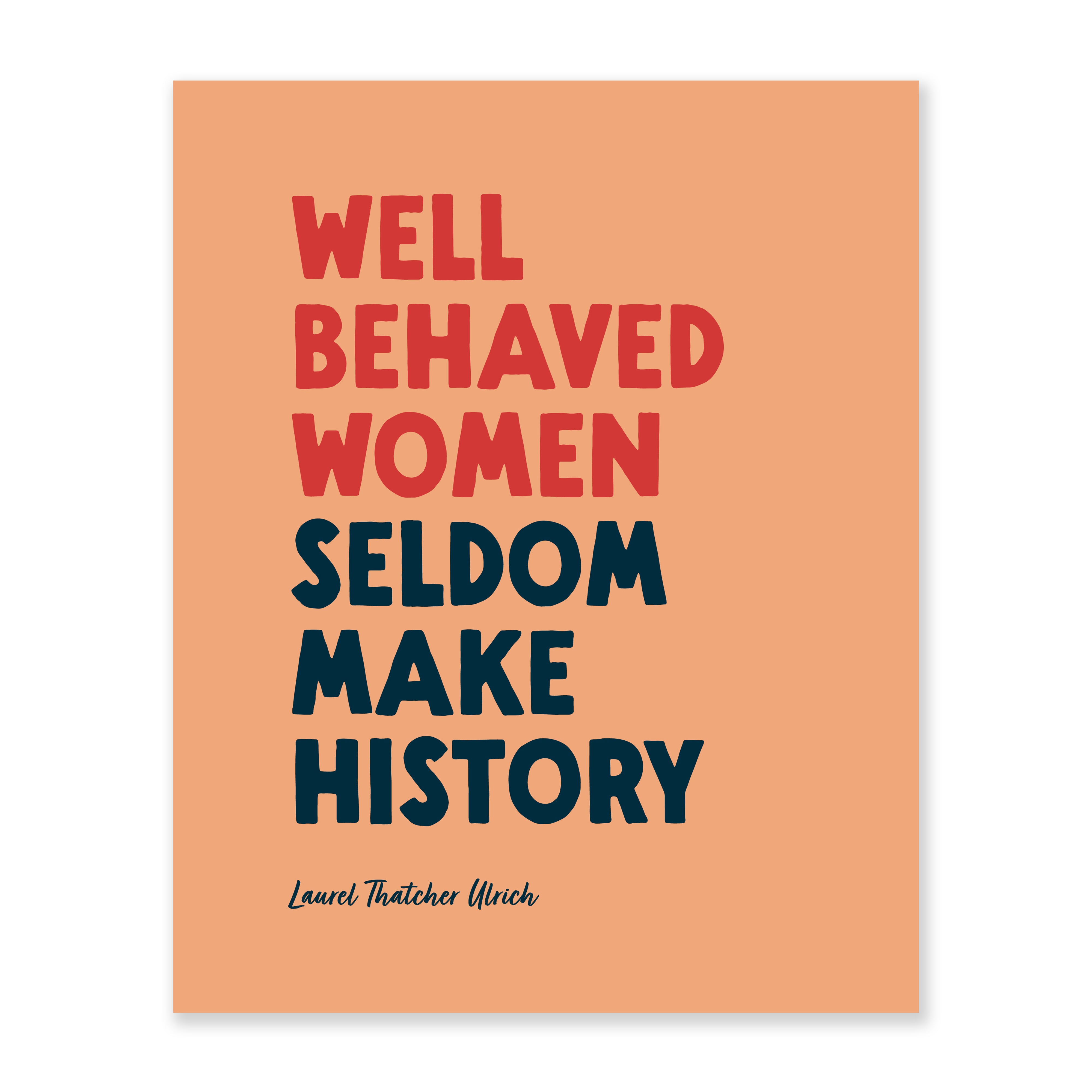Well Behaved Women Seldom Make History Art Print Hitchcock Paper Co well-behaved-women-seldom-make-history-art-print-hitchcock-paper-co