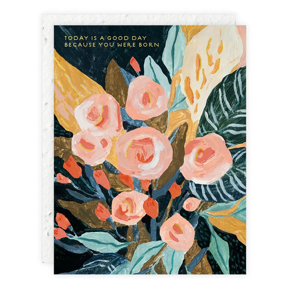 Today is a Good Day Floral Birthday Card