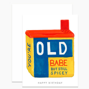 You're Old Babe Card