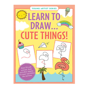 Learn To Draw... Cute Things!