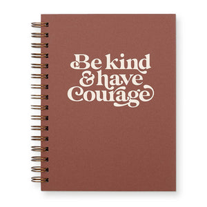 Be Kind & Have Courage Journal