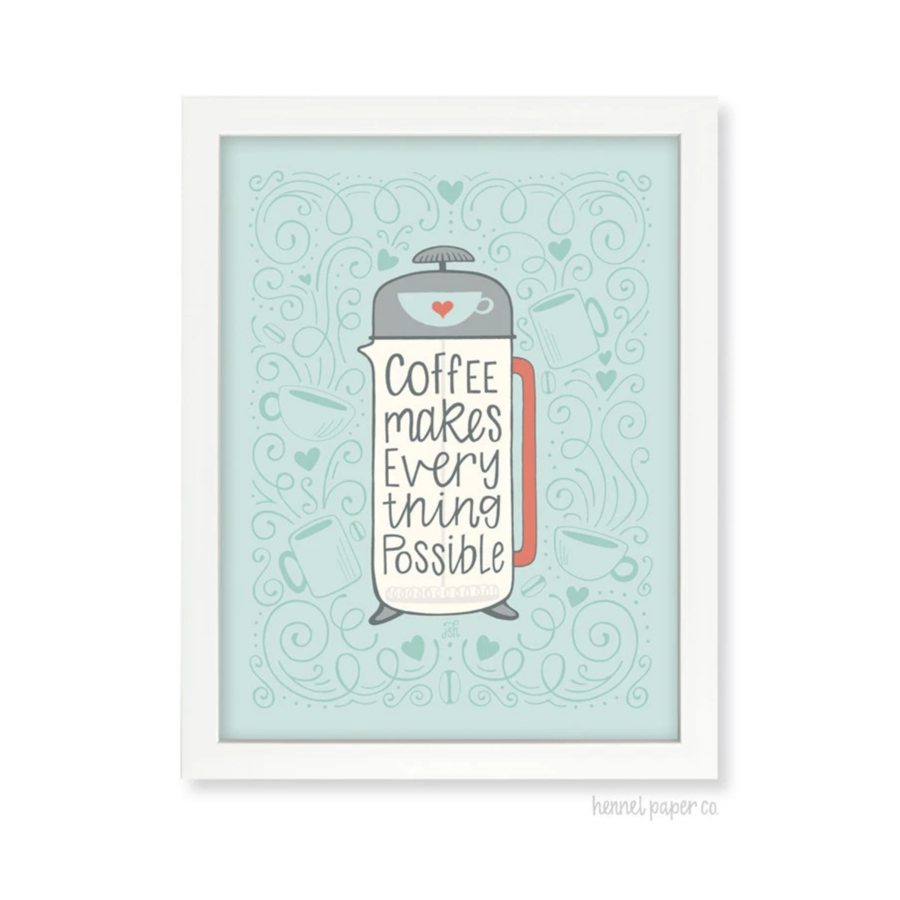 Coffee Makes Everything Possible