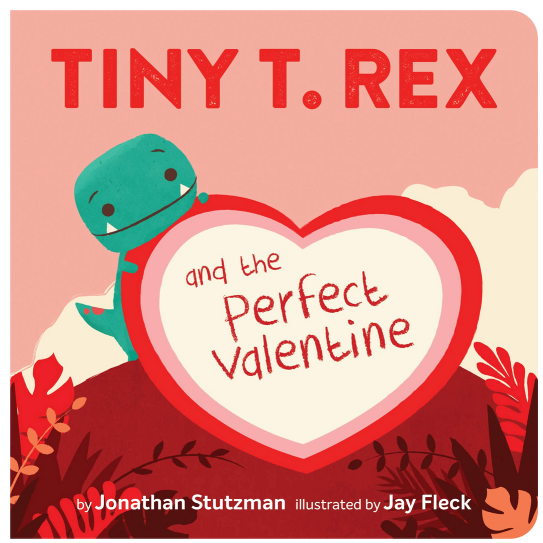 Tiny T. Rex and the Perfect Valentine