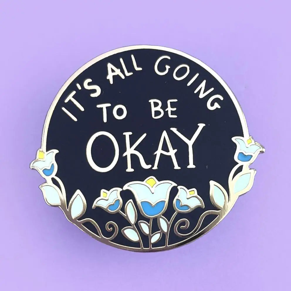 It's all Going to be Okay Enamel Pin