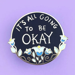 It's all Going to be Okay Enamel Pin