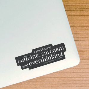 Caffeine, Sarcasm and Overthinking Sticker