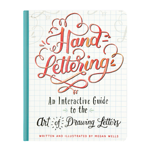 Hand Lettering: An Interactive Guide to the Art of Drawing Letters