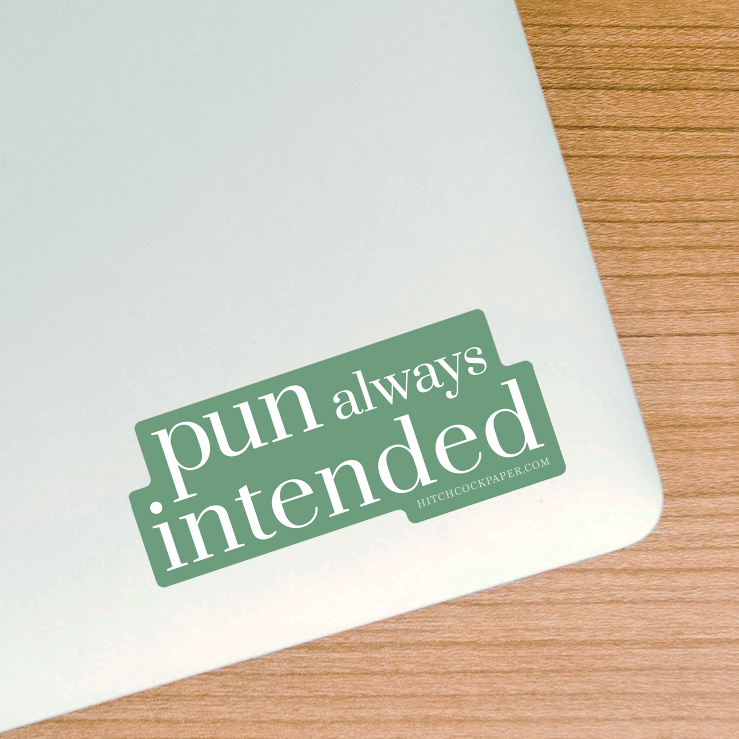 Pun Always Intended Sticker