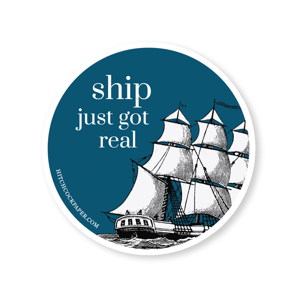 Ship Just Got Real Sticker