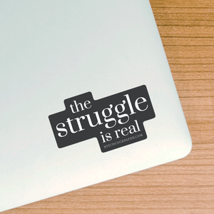 Struggle is Real Sticker